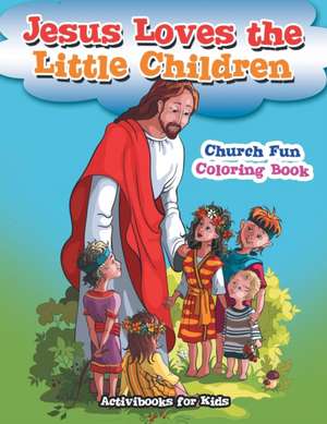 Jesus Loves the Little Children Church Fun Coloring Book de Activibooks For Kids