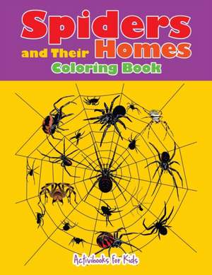 Spiders and Their Homes Coloring Book de Activibooks For Kids