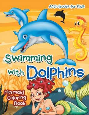 Swimming with Dolphins de Activibooks For Kids