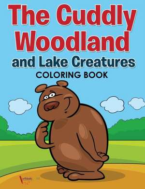 The Cuddly Woodland and Lake Creatures Coloring Book de Activibooks For Kids