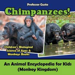 Chimpanzees! An Animal Encyclopedia for Kids (Monkey Kingdom) - Children's Biological Science of Apes & Monkeys Books de Gusto