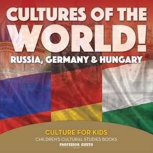 Cultures of the World! Russia, Germany & Hungary - Culture for Kids - Children's Cultural Studies Books de Gusto