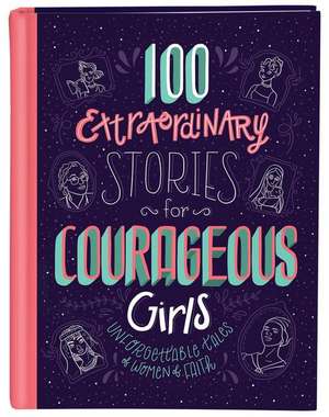 100 Extraordinary Stories for Courageous Girls de Jean Fischer