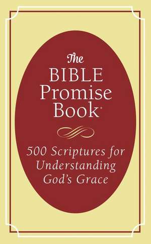 The Bible Promise Book: 500 Scriptures for Understanding God's Grace de Jessie Fioritto