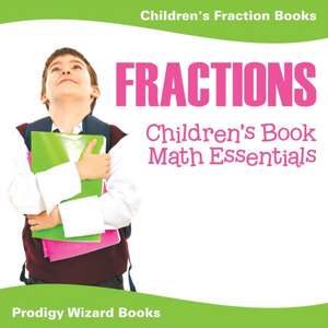 Fractions Children's Book Math Essentials: Children's Fraction Books de Prodigy Wizard Books