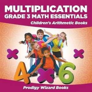 Multiplication Grade 3 Math Essentials Children's Arithmetic Books de Prodigy Wizard Books