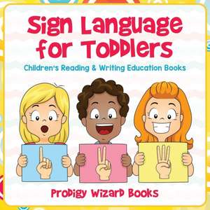 Sign Language for Toddlers: Children's Reading & Writing Education Books de Prodigy Wizard