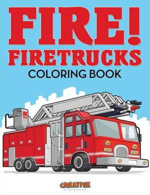 Fire! Firetrucks Coloring Book de Creative Playbooks