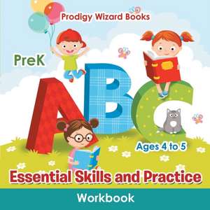 Essential Skills and Practice Workbook PreK - Ages 4 to 5 de Prod Igy