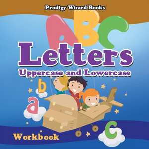 Letters: Uppercase and Lowercase Workbook PreK-Grade K - Ages 4 to 6 de Prod Igy