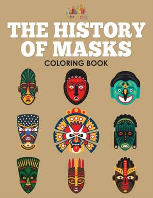 The History of Masks Coloring Book de Activity Attic Books