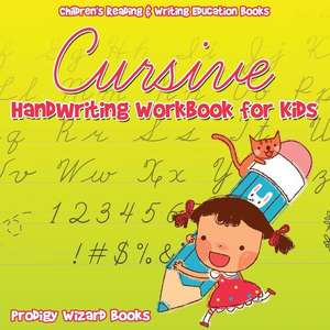 Cursive Handwriting Workbook for Kids: Children's Reading & Writing Education B de Prodigy Wizard Books