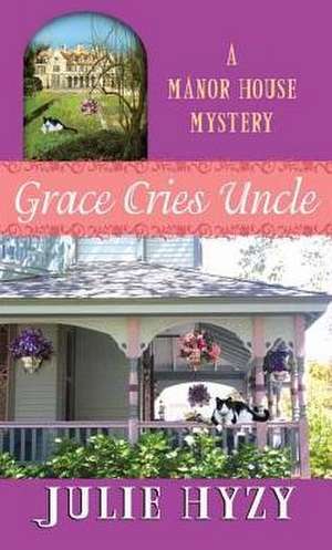 Grace Cries Uncle de Julie Hyzy