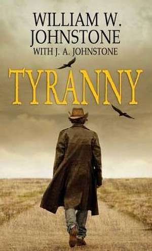 Tyranny de William W. Johnstone