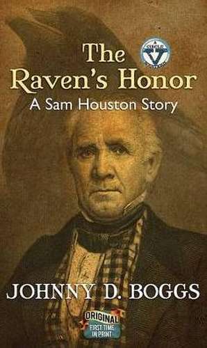 The Raven's Honor: A Sam Houston Story de Johnny D. Boggs