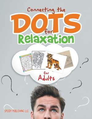 Connecting the Dots for Relaxation for Adults de Speedy Publishing Llc