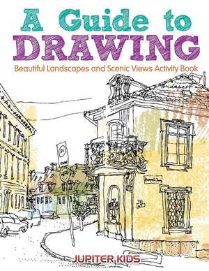 A Guide to Drawing Beautiful Landscapes and Scenic Views Activity Book de Jupiter Kids