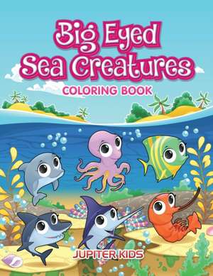 Big Eyed Sea Creatures Coloring Book de Jupiter Kids