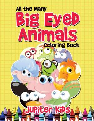 All the Many Big Eyed Animals Coloring Book de Jupiter Kids