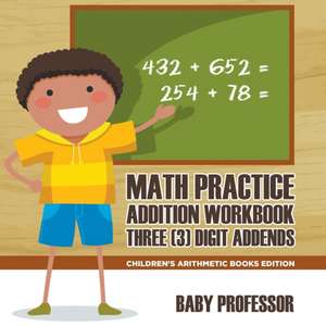 Math Practice Addition Workbook - Three (3) Digit Addends | Children's Arithmetic Books Edition de Baby