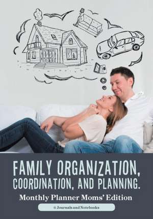 Family Organization, Coordination, and Planning. Monthly Planner Moms' Edition de Journals and Notebooks