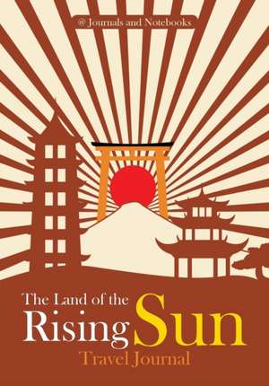 The Land of the Rising Sun Travel Journal de Journals and Notebooks