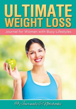 Ultimate Weight Loss Journal for Women with Busy Lifestyles de Journals and Notebooks