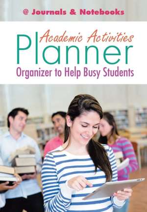 Academic Activities Planner / Organizer to Help Busy Students de @Journals Notebooks