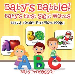 Baby's Babble! Baby's First Sight Words. - Baby & Toddler First Word Books de Baby