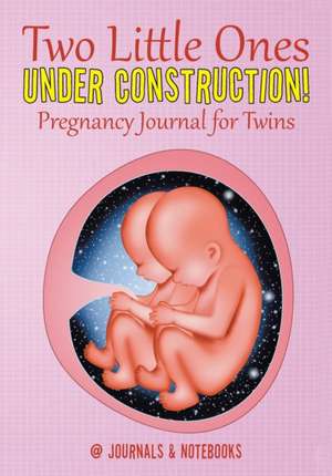 Two Little Ones Under Construction! Pregnancy Journal for Twins de @Journals Notebooks