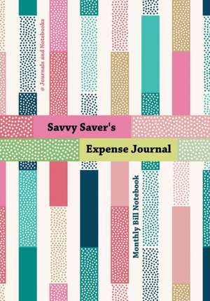 Savvy Saver's Expense Journal - Monthly Bill Notebook de @Journals Notebooks