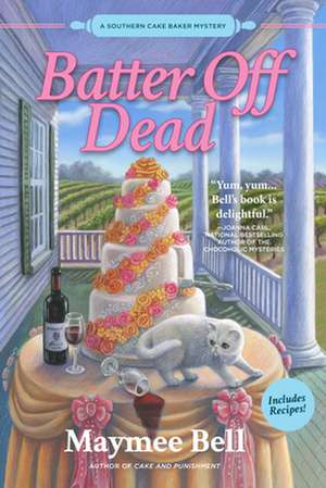 Batter Off Dead: A Southern Cake Baker Mystery de Maymee Bell