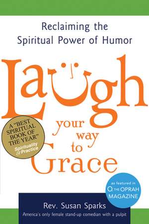 Laugh Your Way to Grace de Susan Sparks