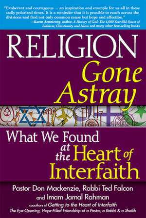 Religion Gone Astray: What We Found at the Heart of Interfaith de Imam Jamal Rahman