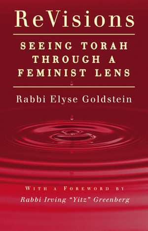 Revisions: Seeing Torah Through a Feminist Lens de Rabbi Elyse Goldstein