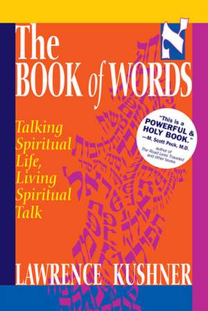 The Book of Words: Talking Spiritual Life, Living Spiritual Talk de Rabbi Lawrence Kushner