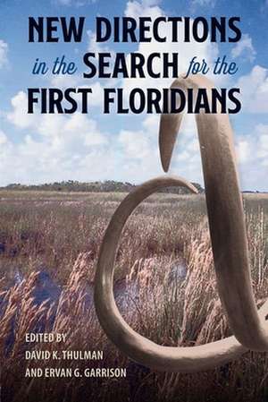 New Directions in the Search for the First Floridians de David K. Thulman