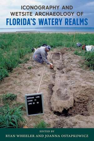 Iconography and Wetsite Archaeology of Florida's Watery Realms de Ryan Wheeler