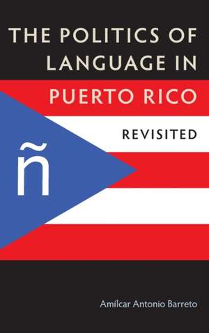 Politics of Language in Puerto Rico de Amilcar Antonio Barreto