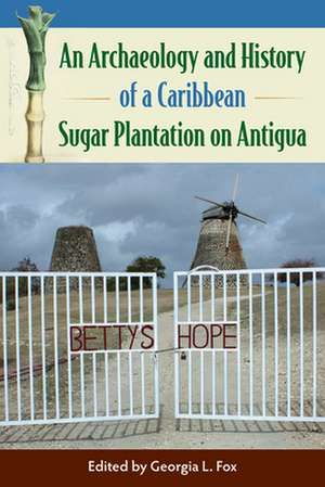 An Archaeology and History of a Caribbean Sugar Plantation on Antigua de Georgia L Fox