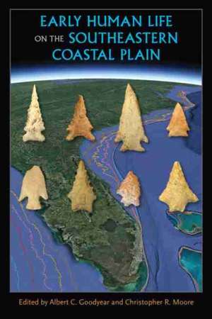 Early Human Life on the Southeastern Coastal Plain de Albert C. Goodyear