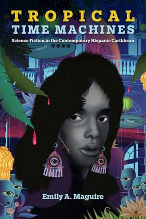 Tropical Time Machines de Emily A. Maguire Maguire