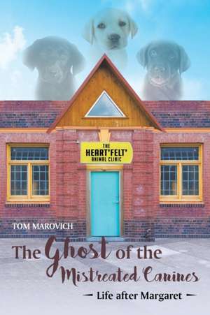 The Ghost of the Mistreated Canines de Tom Marovich