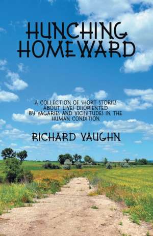 Hunching Homeward de Richard Vaughn