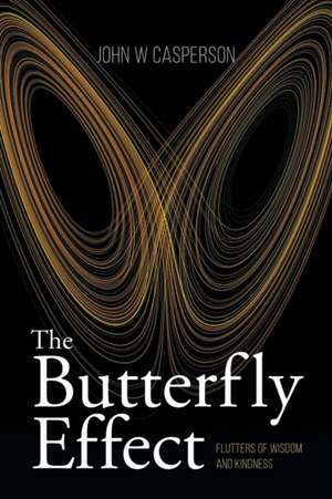 The Butterfly Effect de John W Casperson