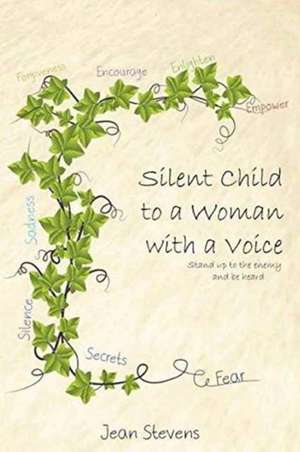 Silent Child to a Woman with a Voice de Jean Stevens