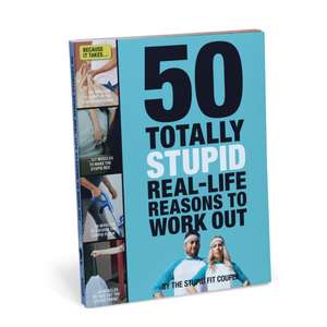 The Stupid Fit Couple: 50 Totally Stupid Real-Life Reasons t de The Stupid Fit Couple