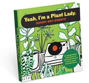 I'm a Plant Lady Sorry Not Sorry Book de Knock Knock