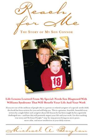 Reach for Me: The Story of My Son Connor de Michael A. Boylan