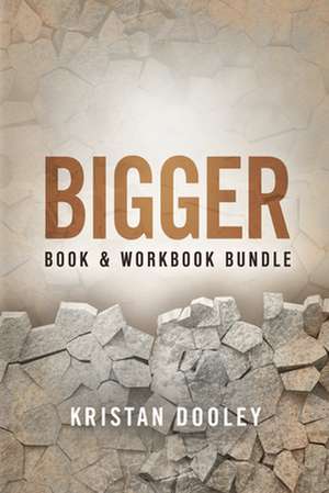 Bigger (Book & Workbook Companion) Bundle de Kristan Dooley